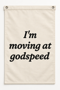 “I'm Moving at Godspeed" Canvas Flag