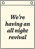 “We’re having an all night revival” Canvas Flag