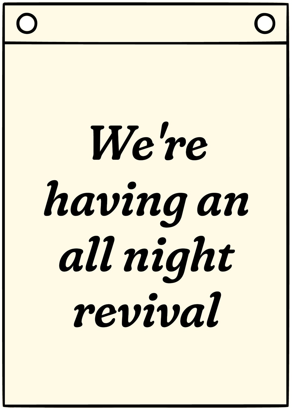 “We’re having an all night revival” Canvas Flag