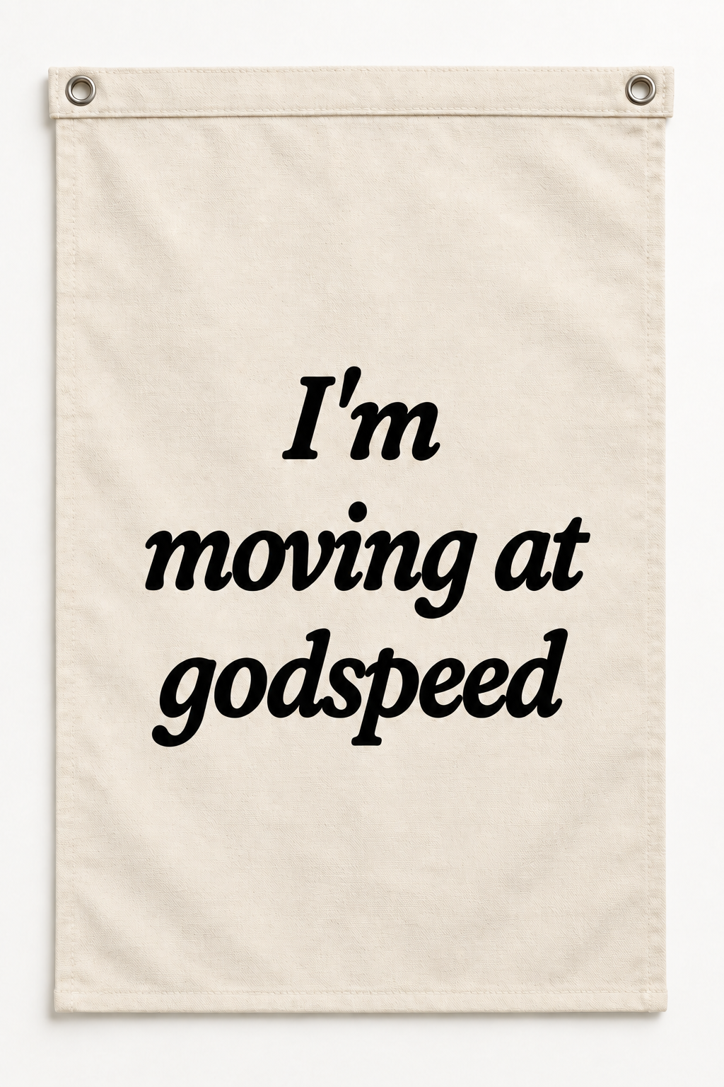 “I'm moving at godspeed” canvas flag on a white background