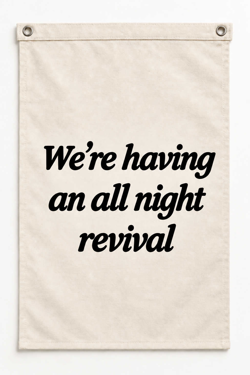 “We're having an all night revival” canvas flag on a white background