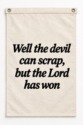 “Well the devil can scrap, but the Lord has won” canvas flag on a white background