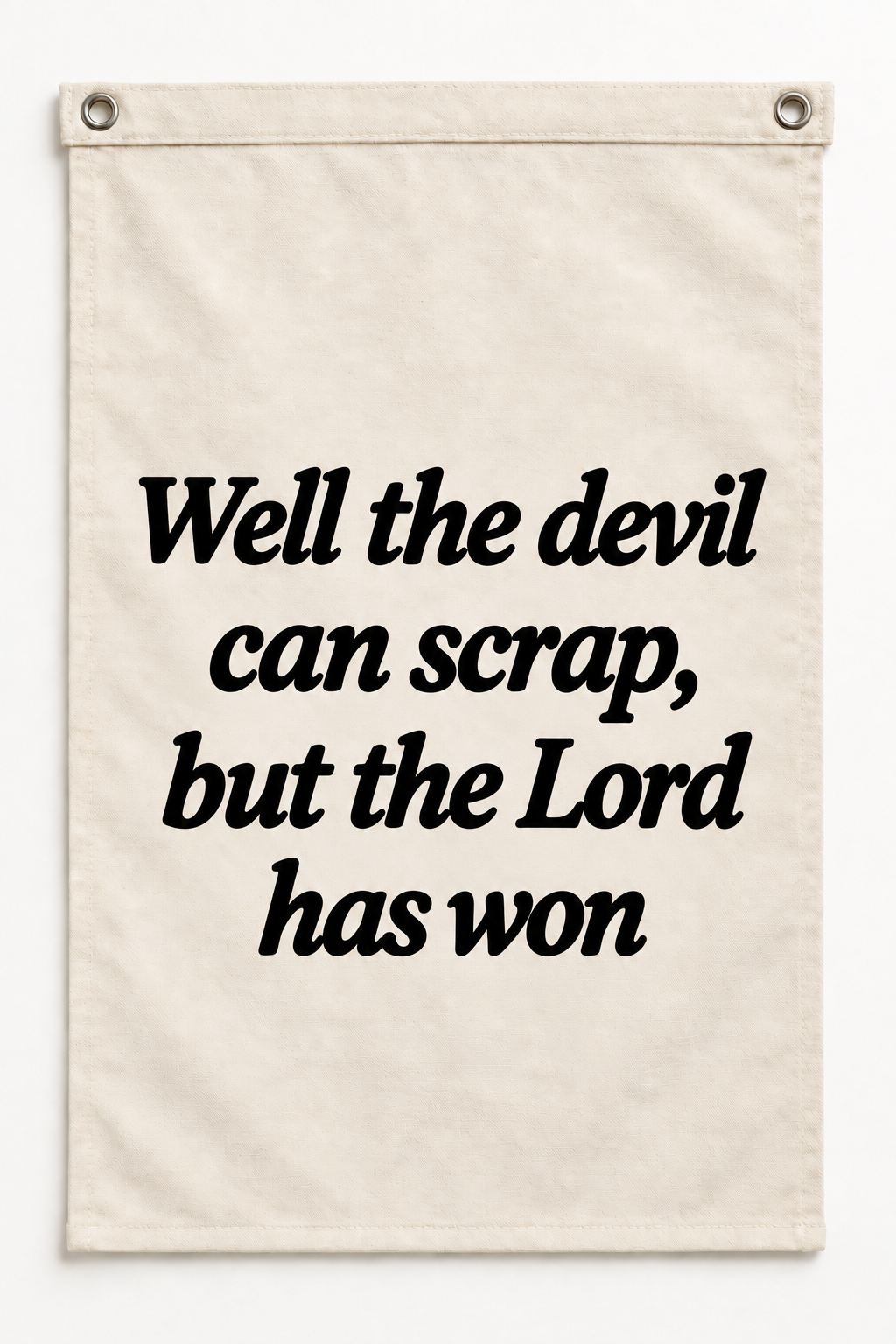 “Well the devil can scrap, but the Lord has won” canvas flag on a white background