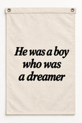 “He was a boy who was a dreamer” canvas flag on a white background