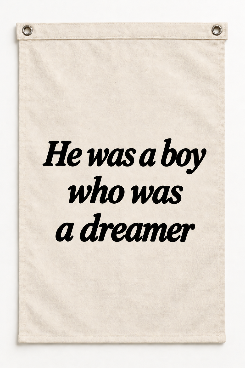 “He was a boy who was a dreamer” canvas flag on a white background