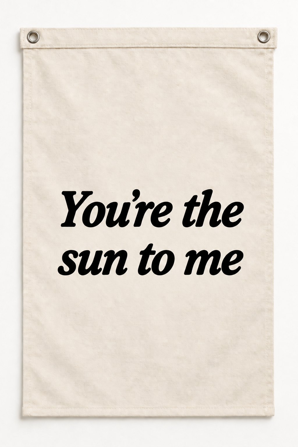 “You're the sun to me” canvas flag on a white background