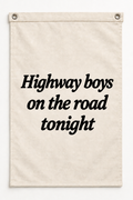 “Highway boys on the road tonight” canvas flag on a white background