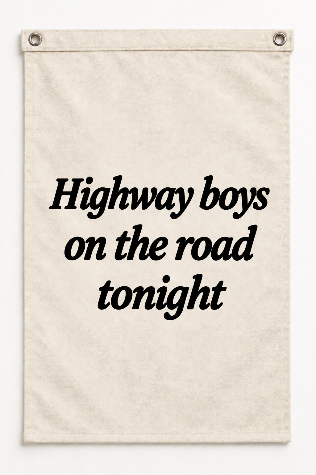 “Highway boys on the road tonight” canvas flag on a white background