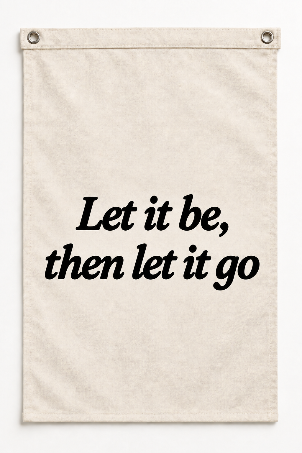“Let it be, then let it go” canvas flag on a white background